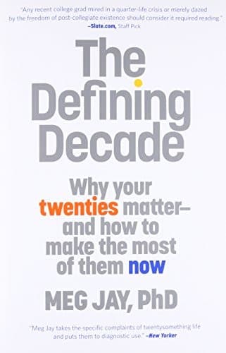 The Defining Decade Why Your Twenties Matter—And How to Make the Most of Them Now cover