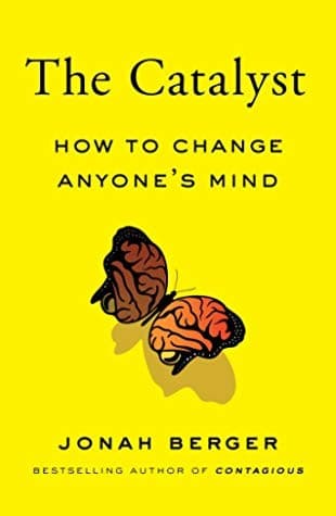 The Catalyst How to Change Anyone's Mind cover